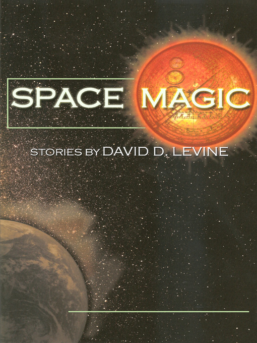Title details for Space Magic by David D. Levine - Available